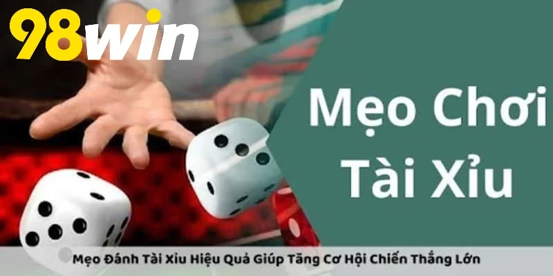 Phân tích chi tiết quy tắc cơ bản trong Mẹo chơi tài xỉu 98WIN trực tuyến